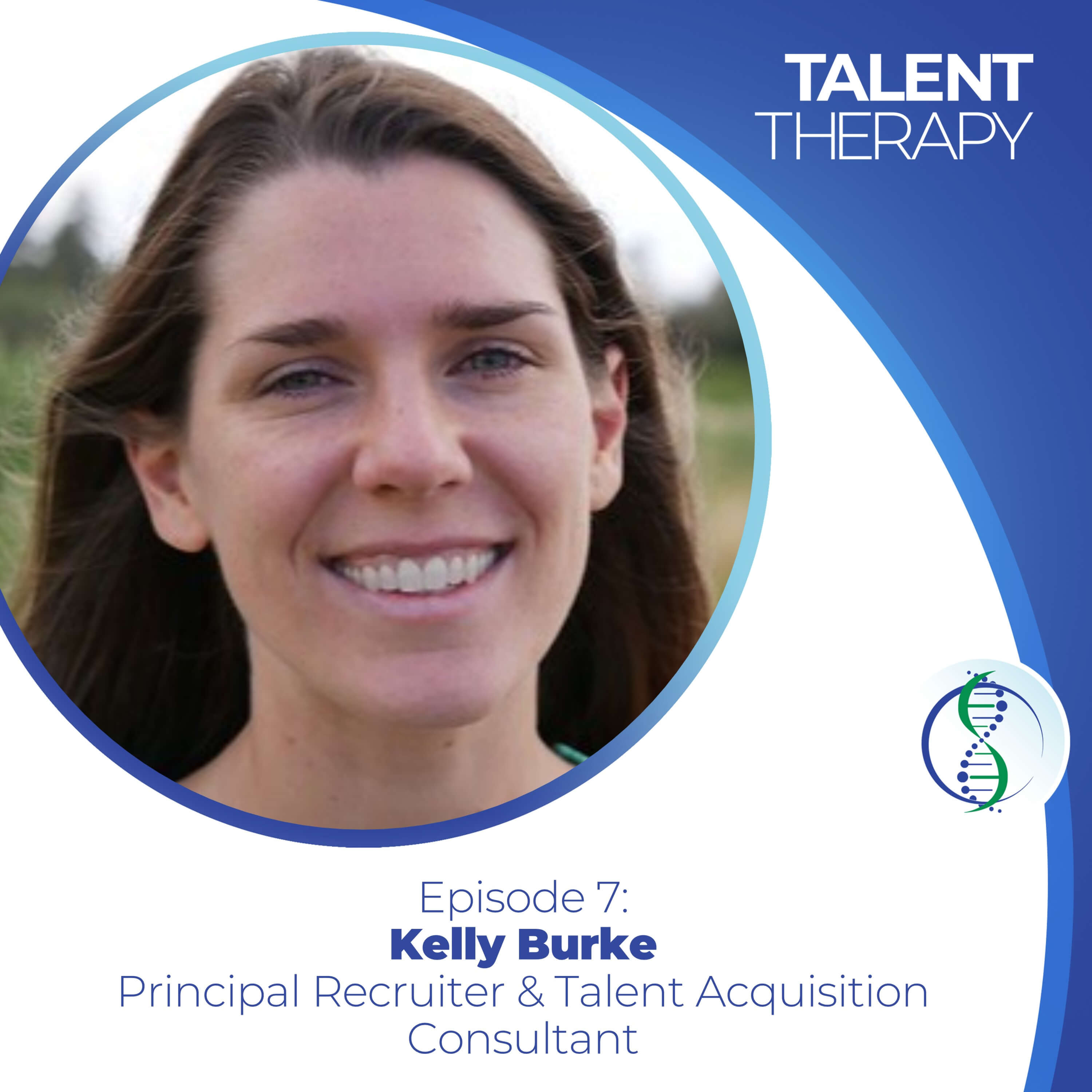 Episode 7: Kelly Burke - Technology Maximization, Sourcing Fundamentals & Being a Top Candidate