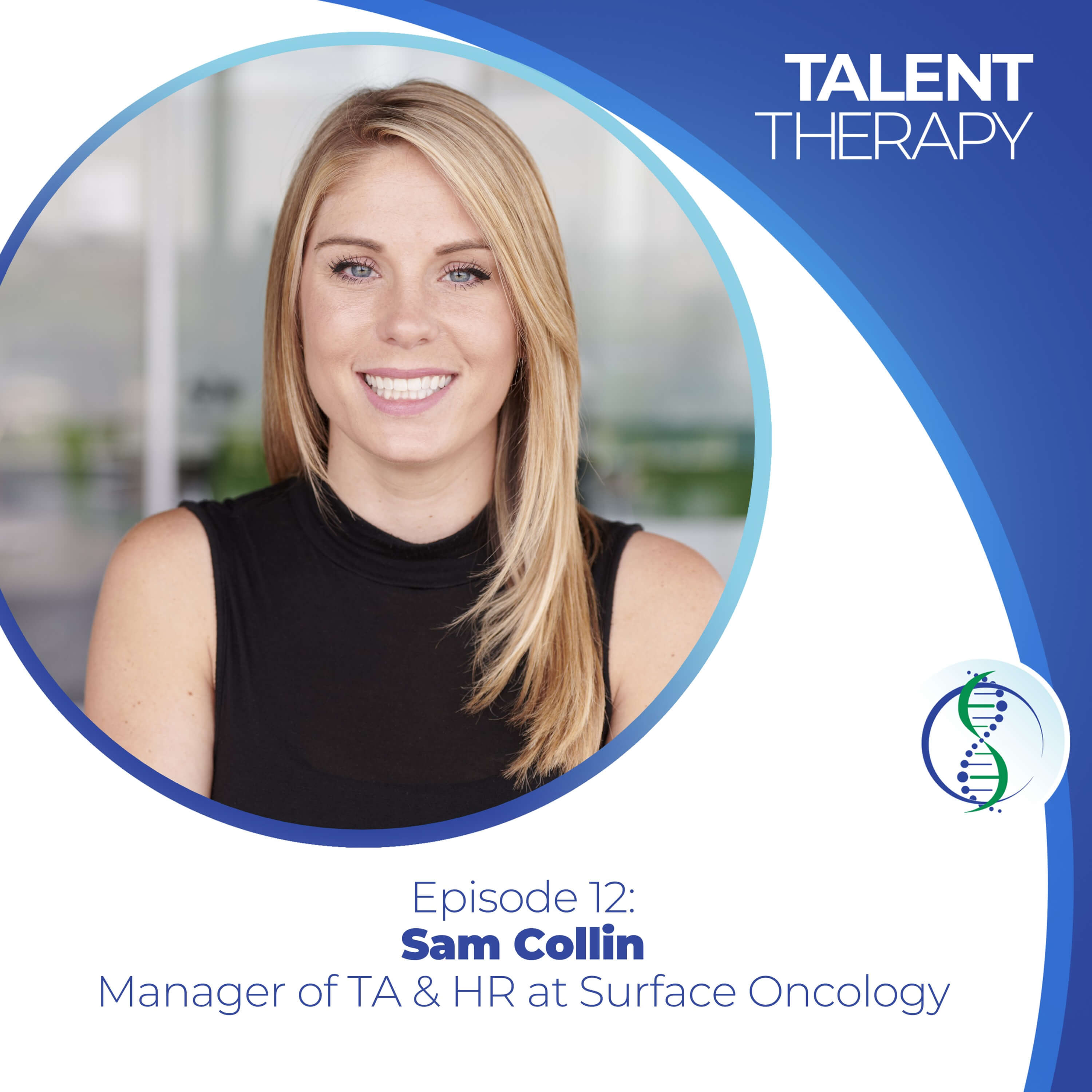 Episode 12: Sam Collin - Transitioning from Agency to TA to HR, Leading a Culture, Agency Relationships, and Advice for Entering TA