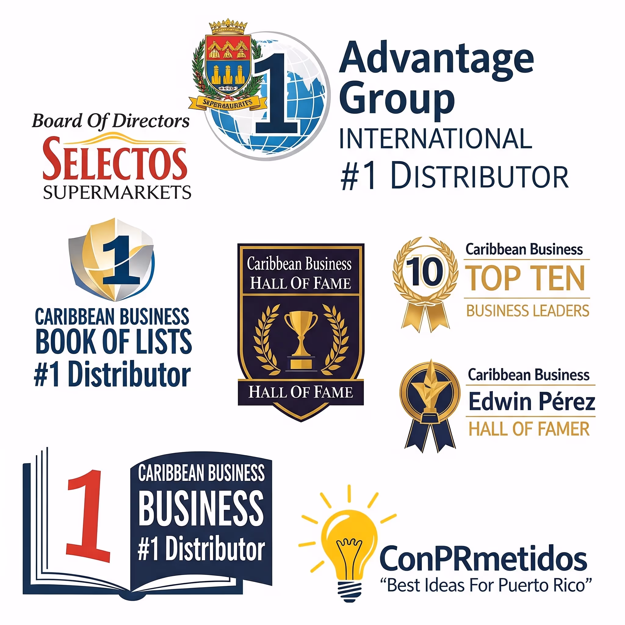 Collage of logos and awards including Advantage Group International #1 Distributor, Selectos Supermarkets Board of Directors, Caribbean Business Book of Lists #1 Distributor, Caribbean Business Hall of Fame, Caribbean Business Top Ten Business Leaders, Caribbean Business Edwin Pérez Hall of Famer, Caribbean Business #1 Distributor, and ConPRmetidos Best Ideas For Puerto Rico.
