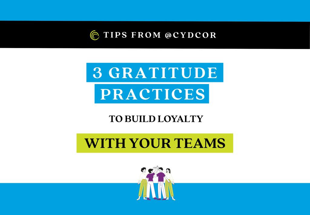 3 Gratitude Practices to Build Loyalty with Your Teams