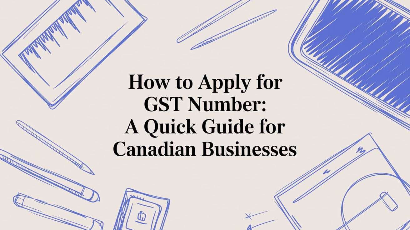 How to apply for gst number: A Quick Guide for Canadian Businesses