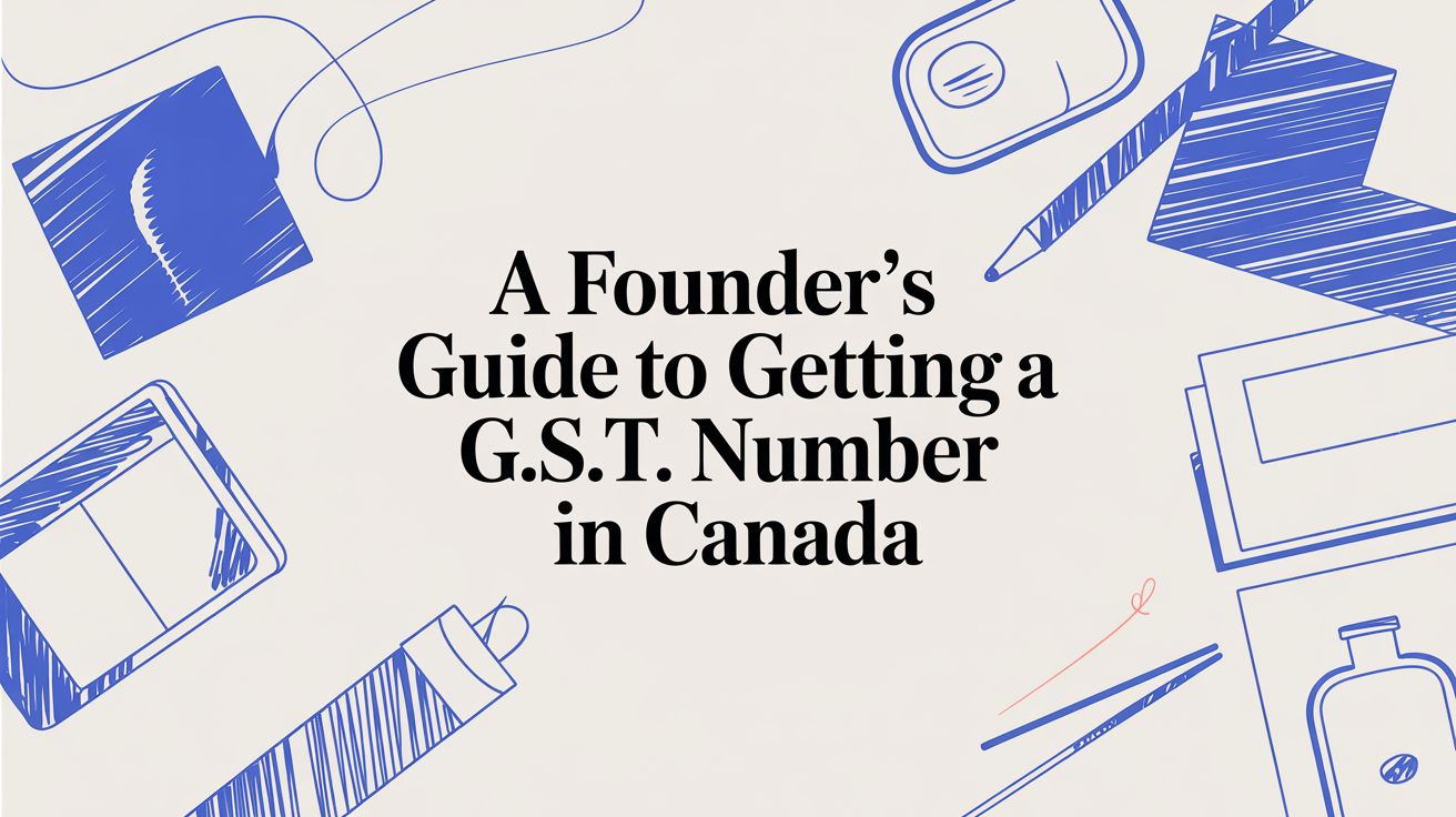 A Founder's Guide to Getting a G.S.T. Number in Canada