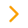 Chevron pointing to the right, indicating forward movement.