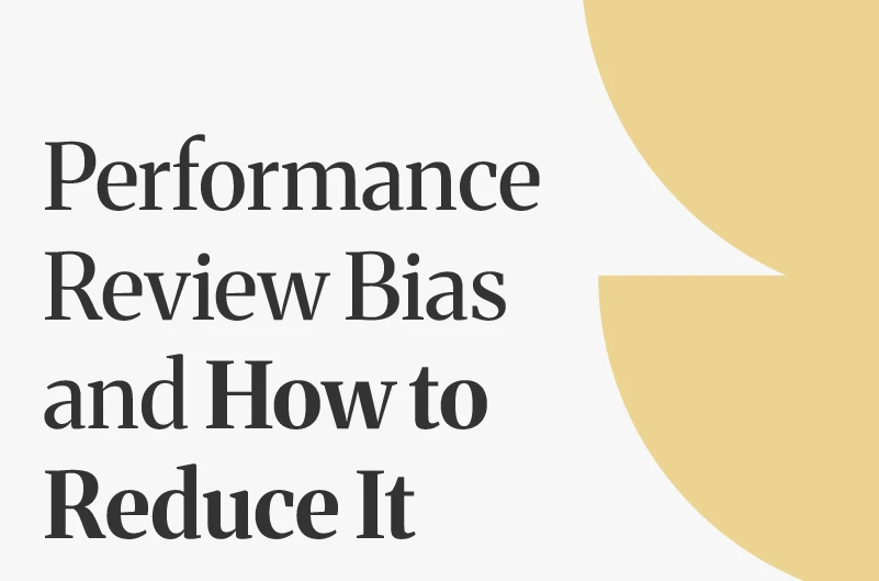 Performance Review Bias: The 8 Types and How to Reduce Them (2026)
