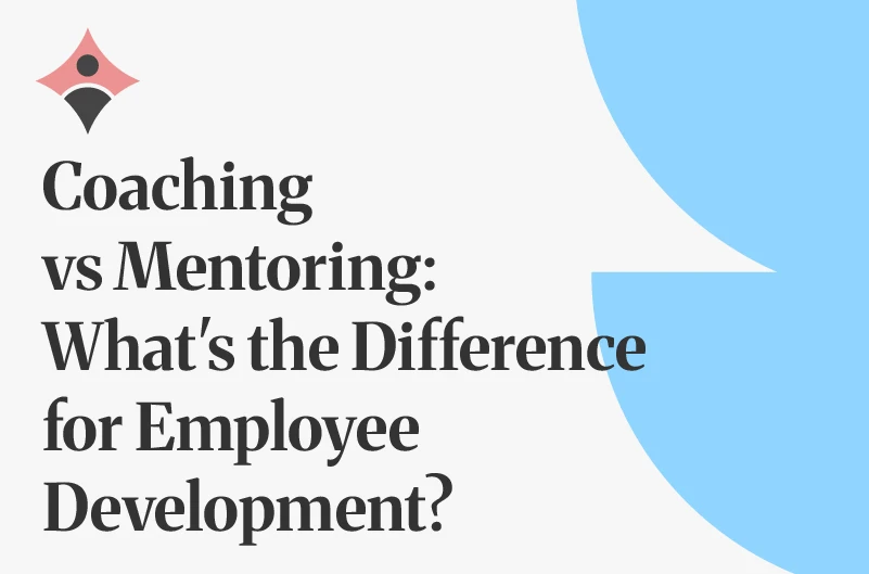 Coaching vs Mentoring: What's the Difference for Employee Development?