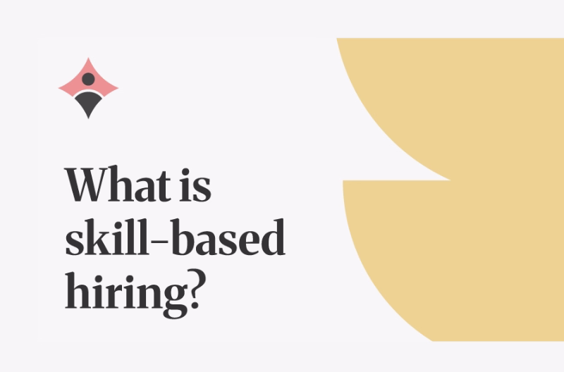 What Is Skills-Based Hiring?