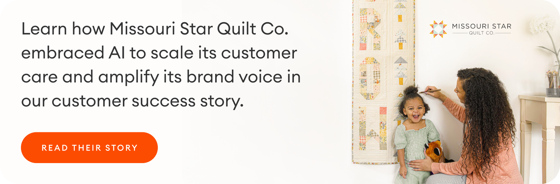 Learn how Missouri Star Quilt Co. embraced AI to scale its customer care and amplify its brand voice in our customer success story.