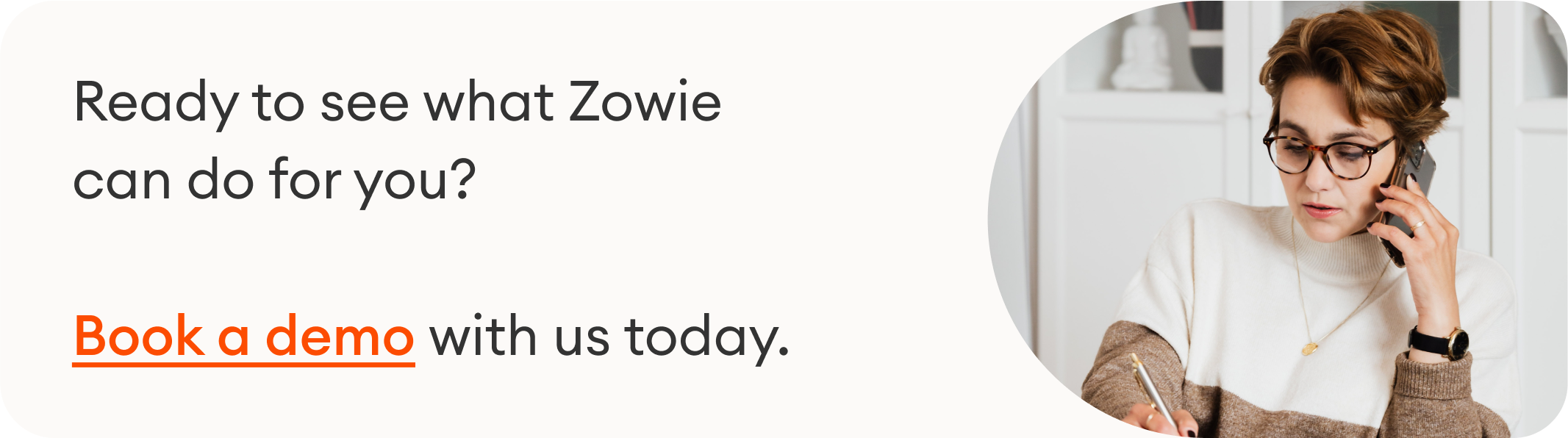 Book a demo to see what personalized customer service from Zowie can offer you
