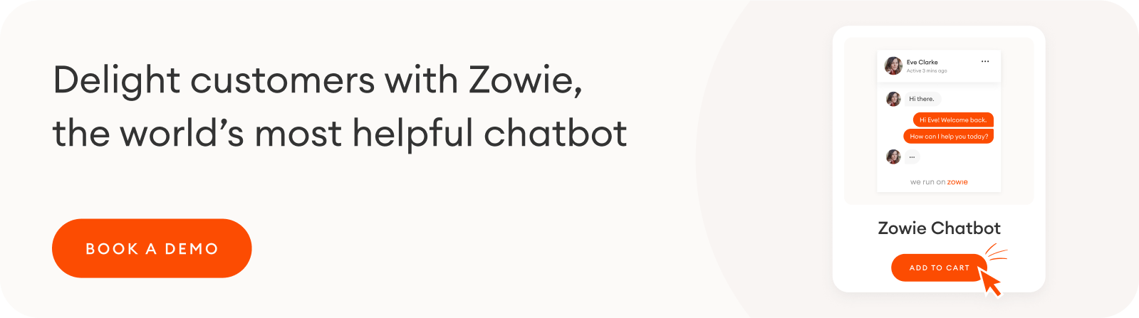 H1: Delight customers with Zowie, the world’s most helpful chatbot | CTA: Book a demo