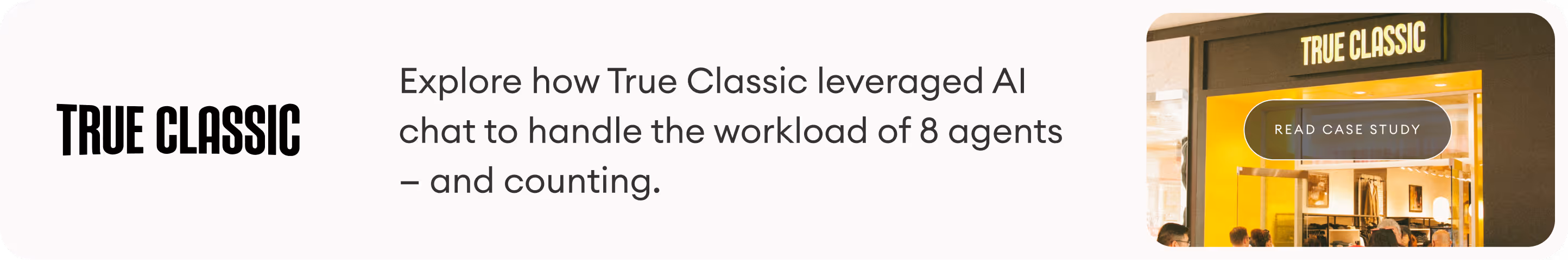 explore how True Classic leveraged AI to lower support costs