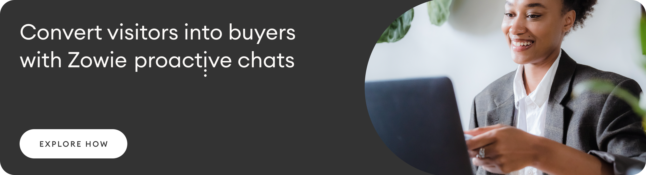 Find out how to convert visitors into buyers with Zowie Proactive Chats.