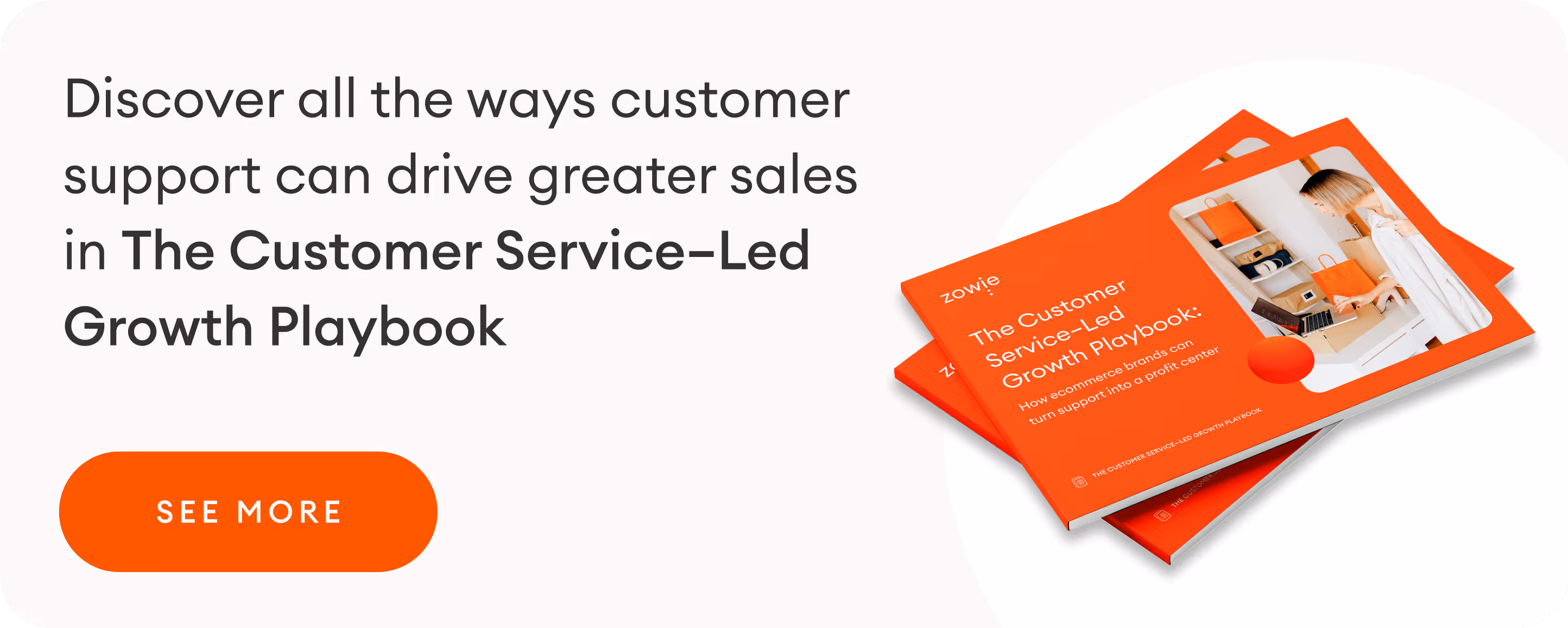 Discover all the ways customer support can drive greater sales with The Customer Service-Led Growth Playbook.