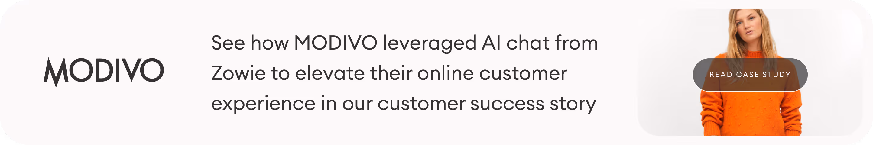 See how MODIVO leveraged AI chat from Zowie to elevate their online customer experience in our customer success story