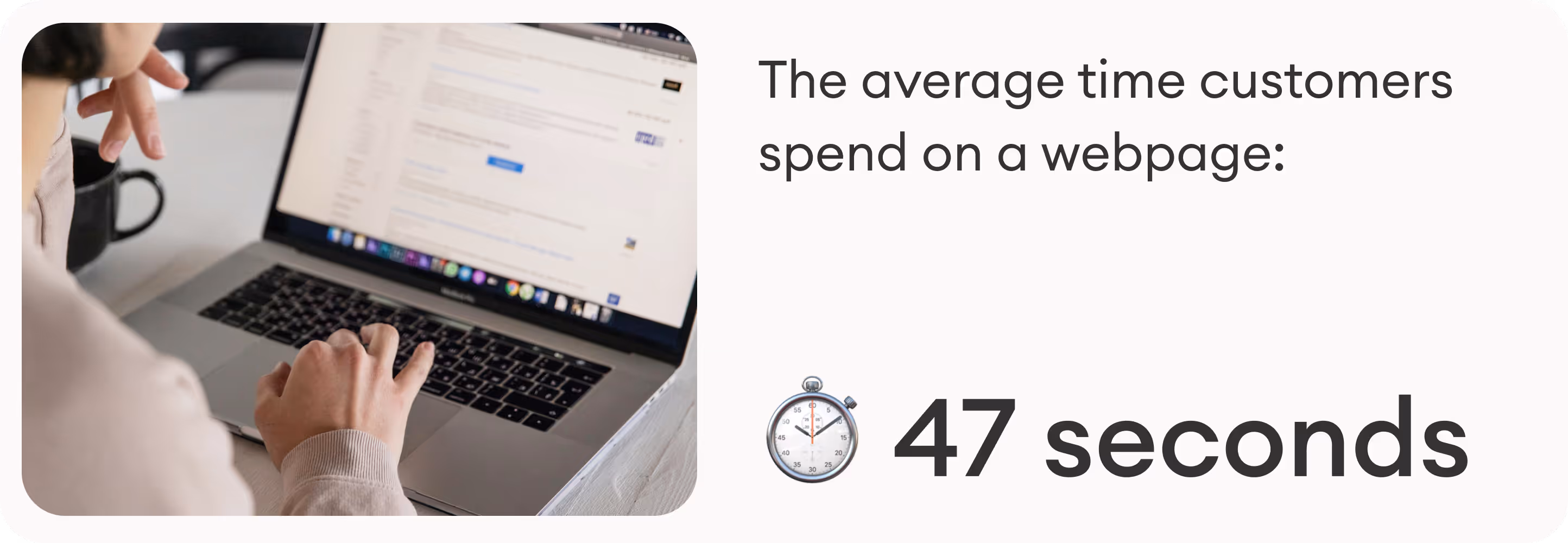 the average time customers spend on a webpage is 47 seconds