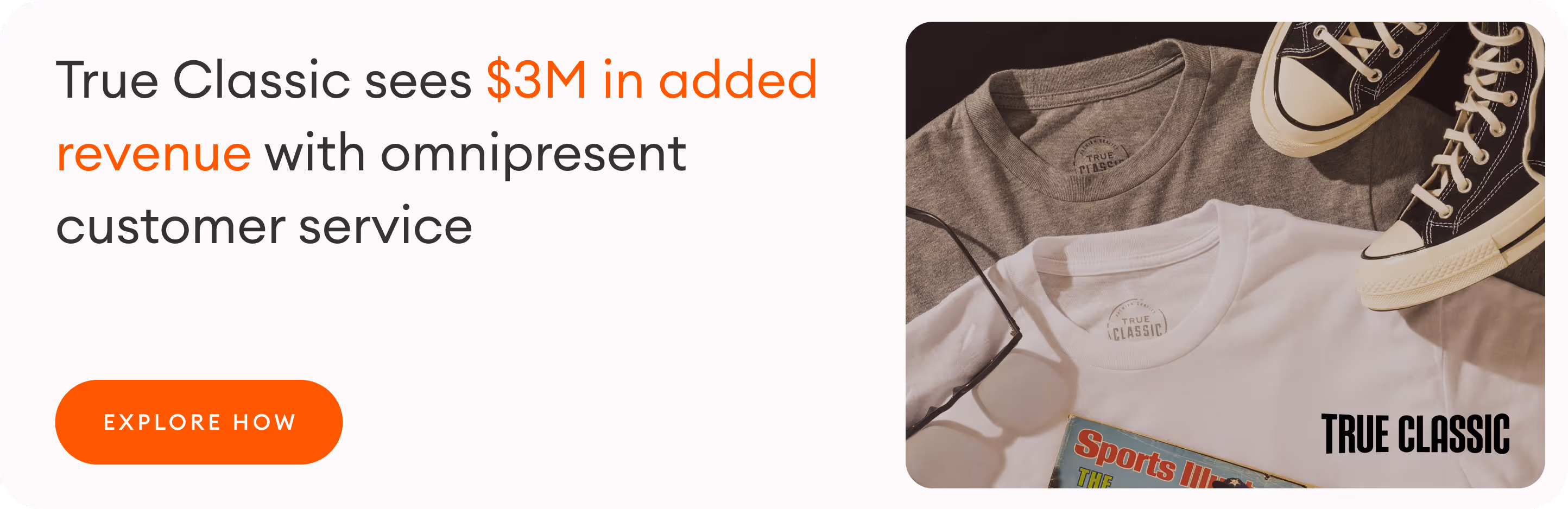 True Classic sees $3M in added revenue with omnipresent customer service