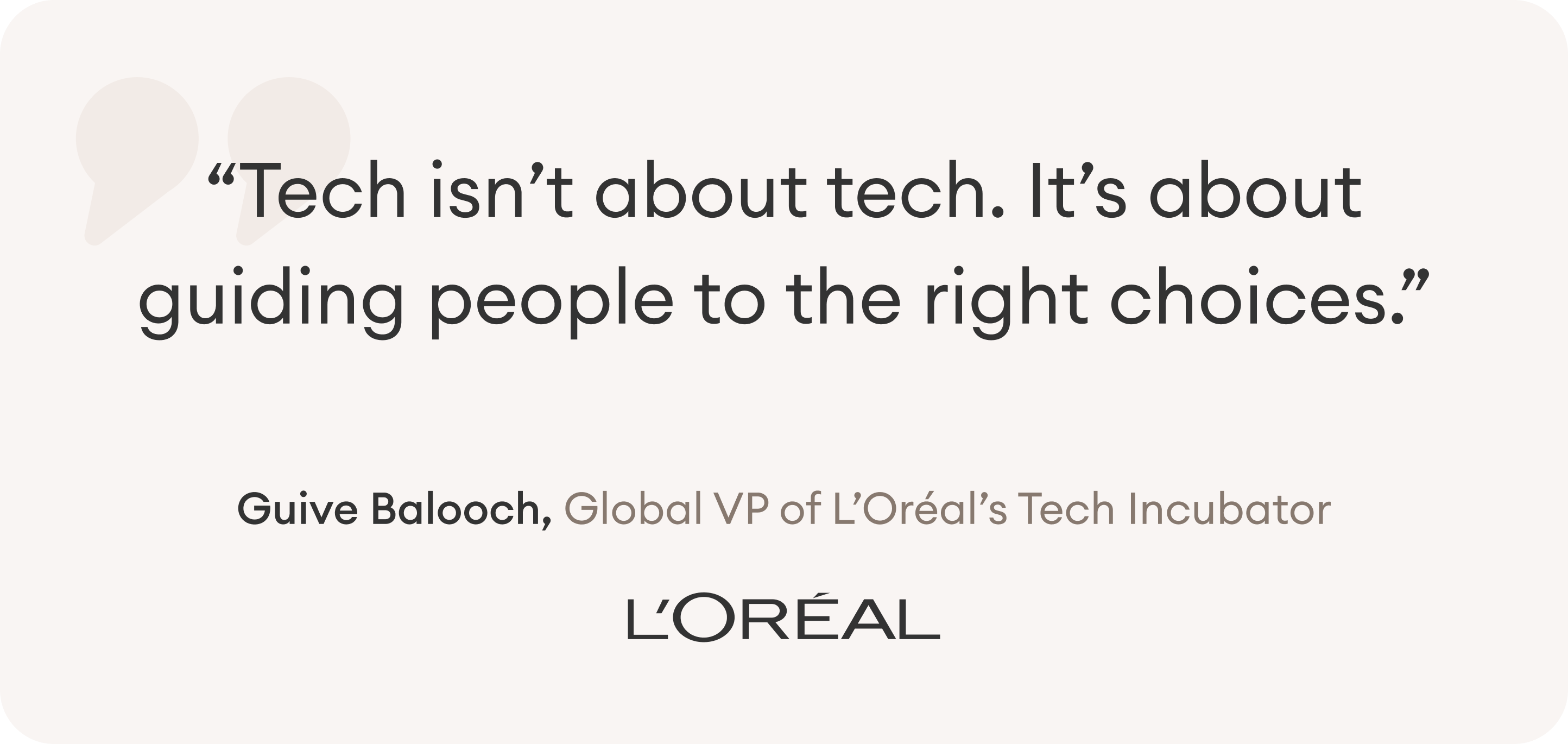 "Tech isn't about tech. It's about guiding people to the right choices."