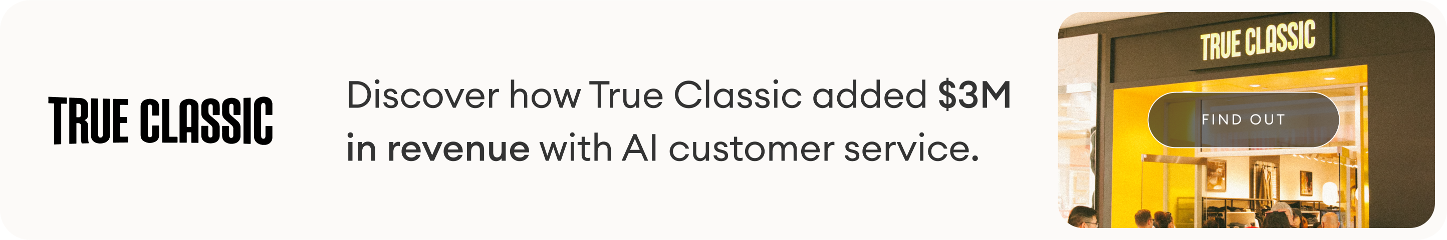 Discover how True Classic added $3M in revenue with AI customer service.