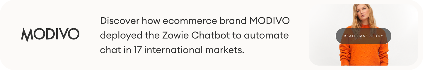 Discover how ecommerce brand MODIVO deployed the Zowie Chatbot to automate chat in 17 international markets.