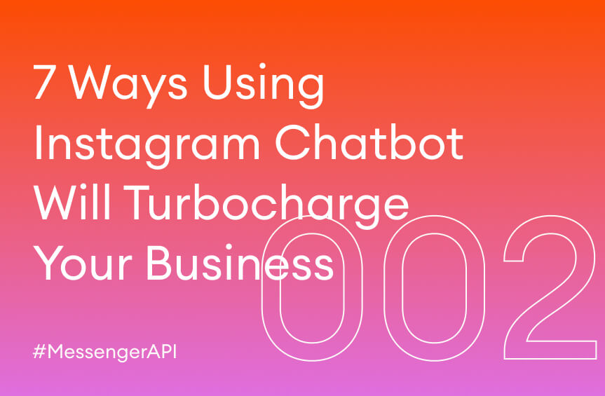 7 Ways Using Messenger API for Instagram Will Boost Your Business