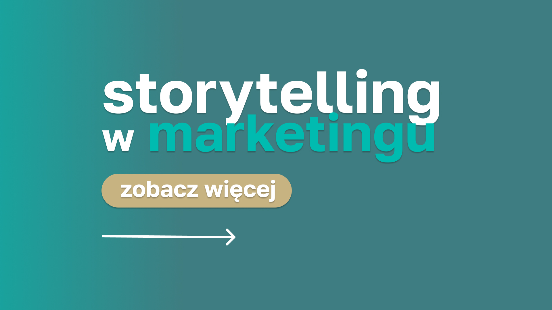 Text in Polish on teal background says 'storytelling w marketingu' with a beige button below reading 'zobacz więcej' and a white arrow pointing right.