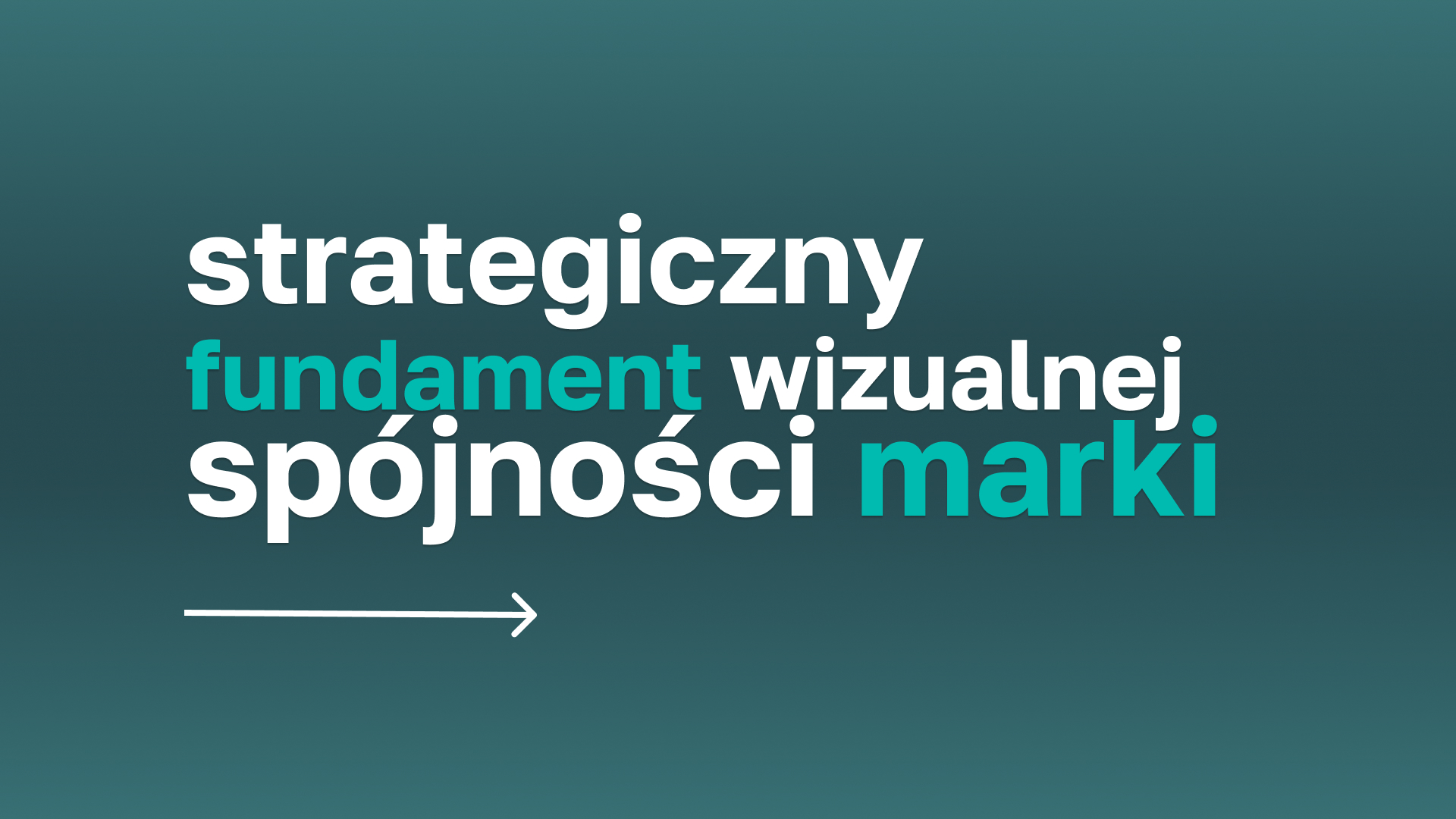 Text in Polish on a teal gradient background saying 'strategiczny fundament wizualnej spójności marki' with a right-pointing arrow below.