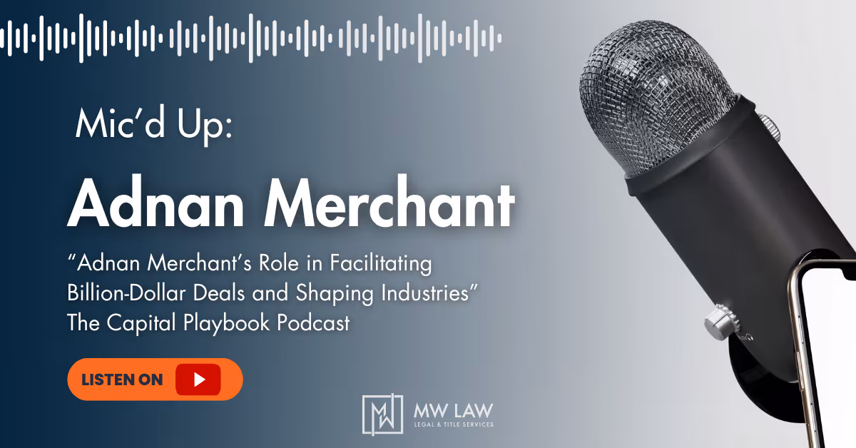 Mic'd Up: Adnan Merchant's Role in Facilitating Billion-Dollar Deals and Shaping Industries, The Capital Playbook Podcast