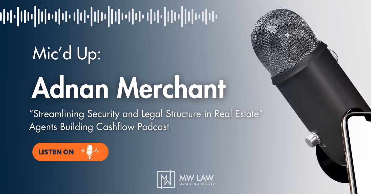 Mic'd Up: Adnan Merchant on the Agents Building Cashflow Podcast - “Streamlining Security and Legal Structure in Real Estate”