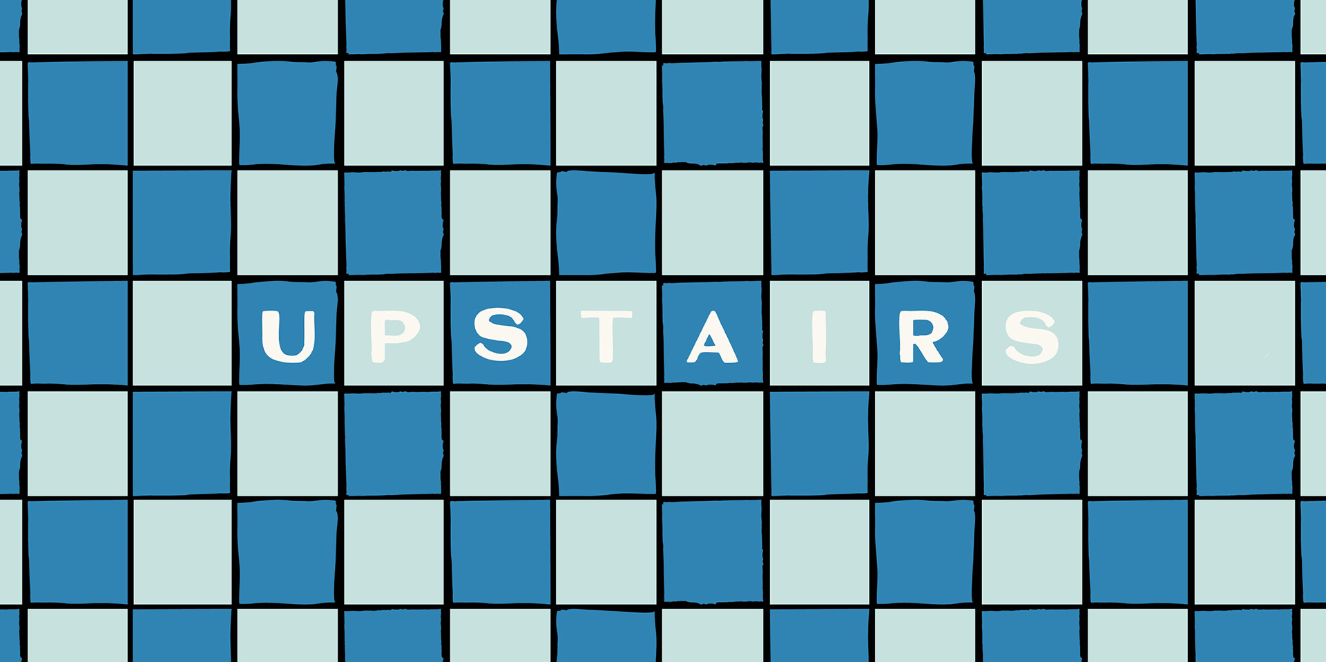 A checkerboard pattern with alternating light blue and blue squares spelling 'UPSTAIRS' in white letters.
