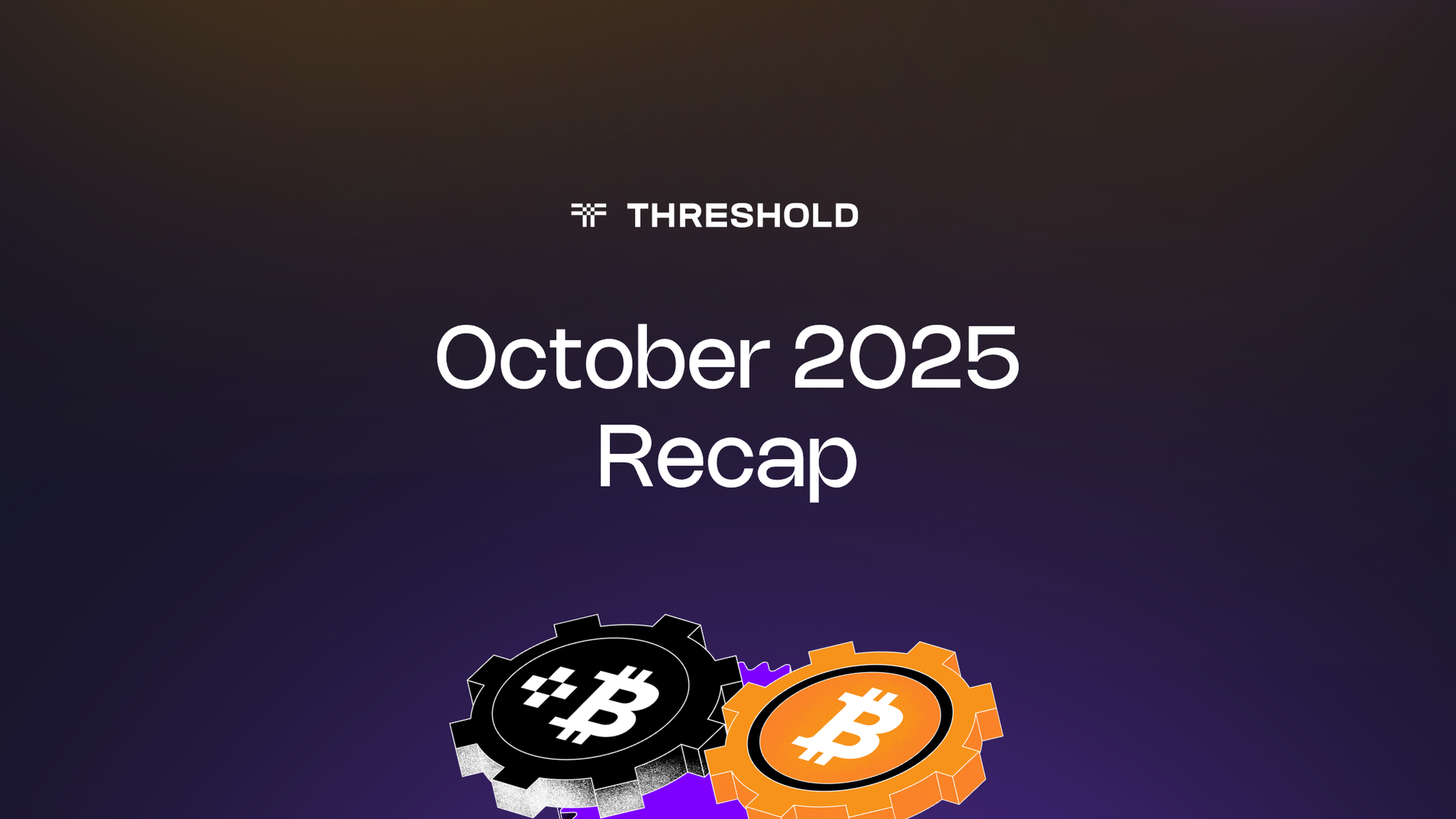 October 2025 Recap | Threshold Network Bitcoin ( tBTC )