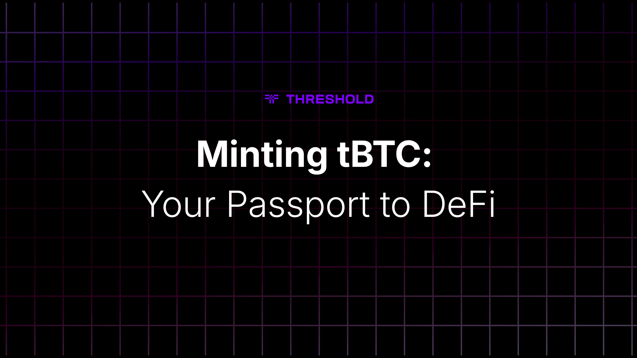 Minting tBTC: Your Passport to DeFi