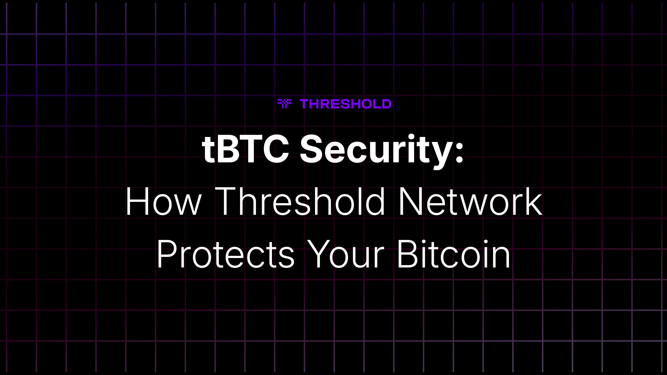 tBTC Security: Minters, Guardians, and a Secure tBTC