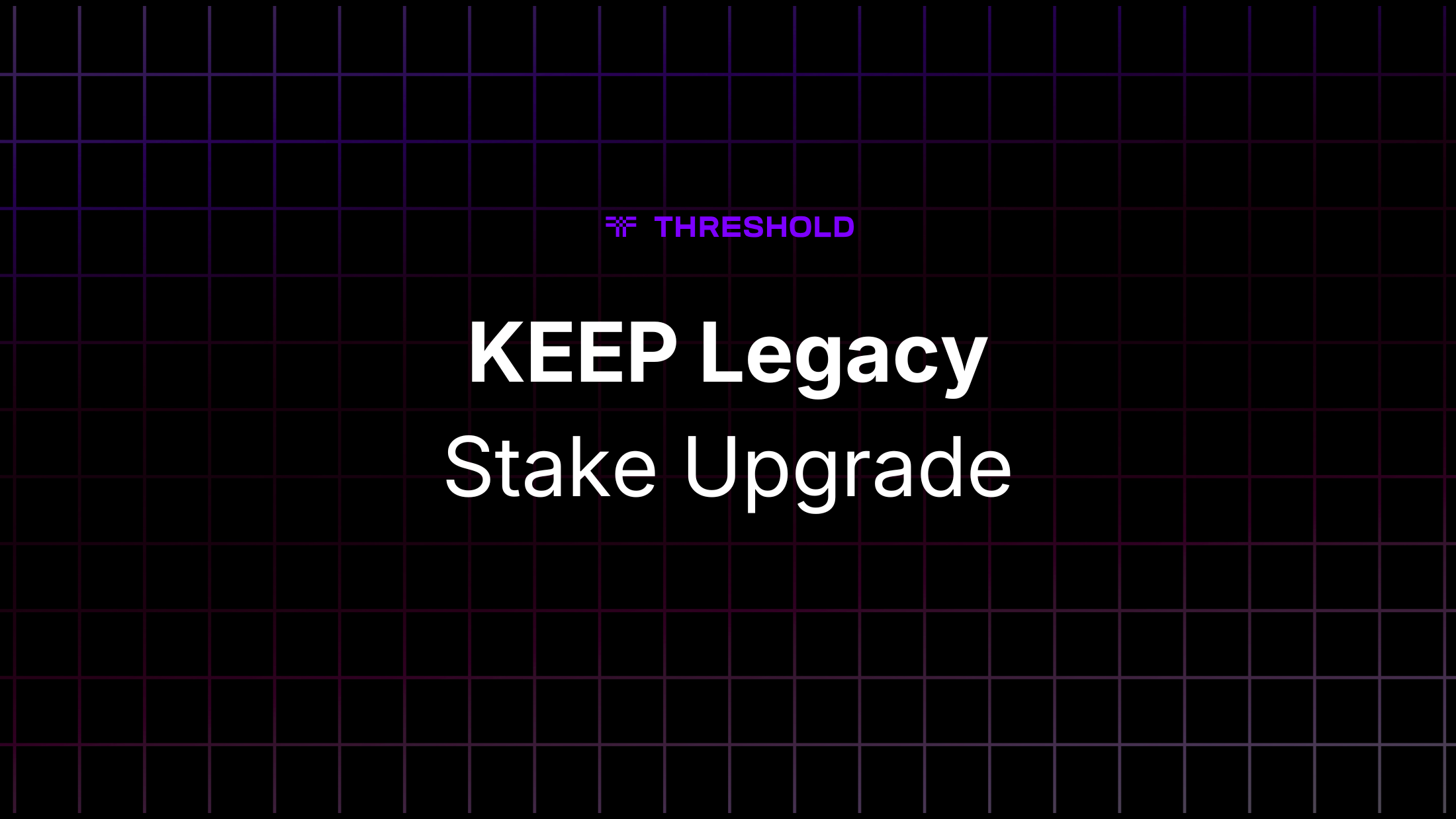KEEP Legacy Stake Upgrade