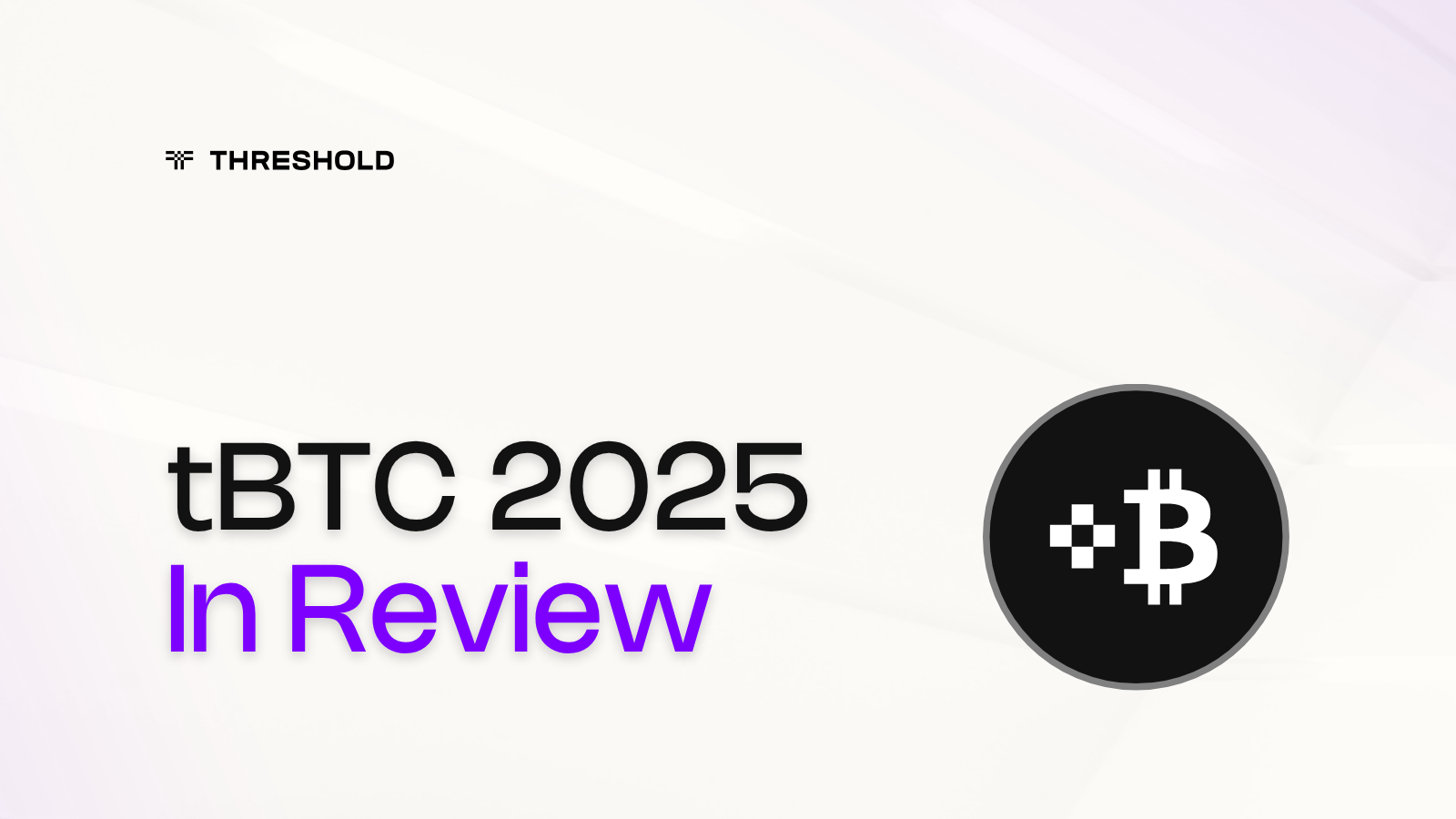 tBTC 2025: In Review | Threshold Network Recap