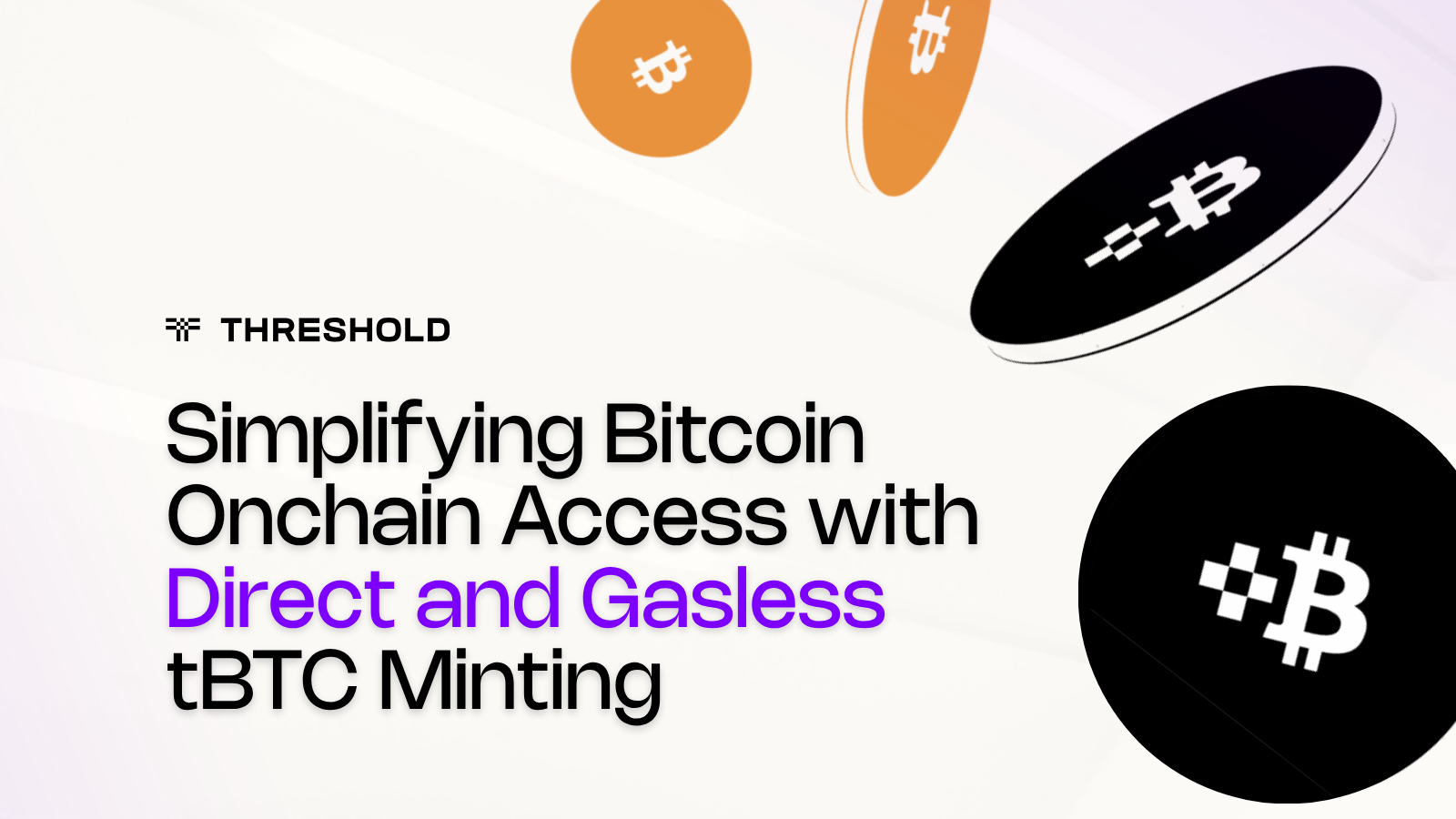 Simplifying Bitcoin Onchain Access With Direct and Gasless tBTC Minting | Threshold Network