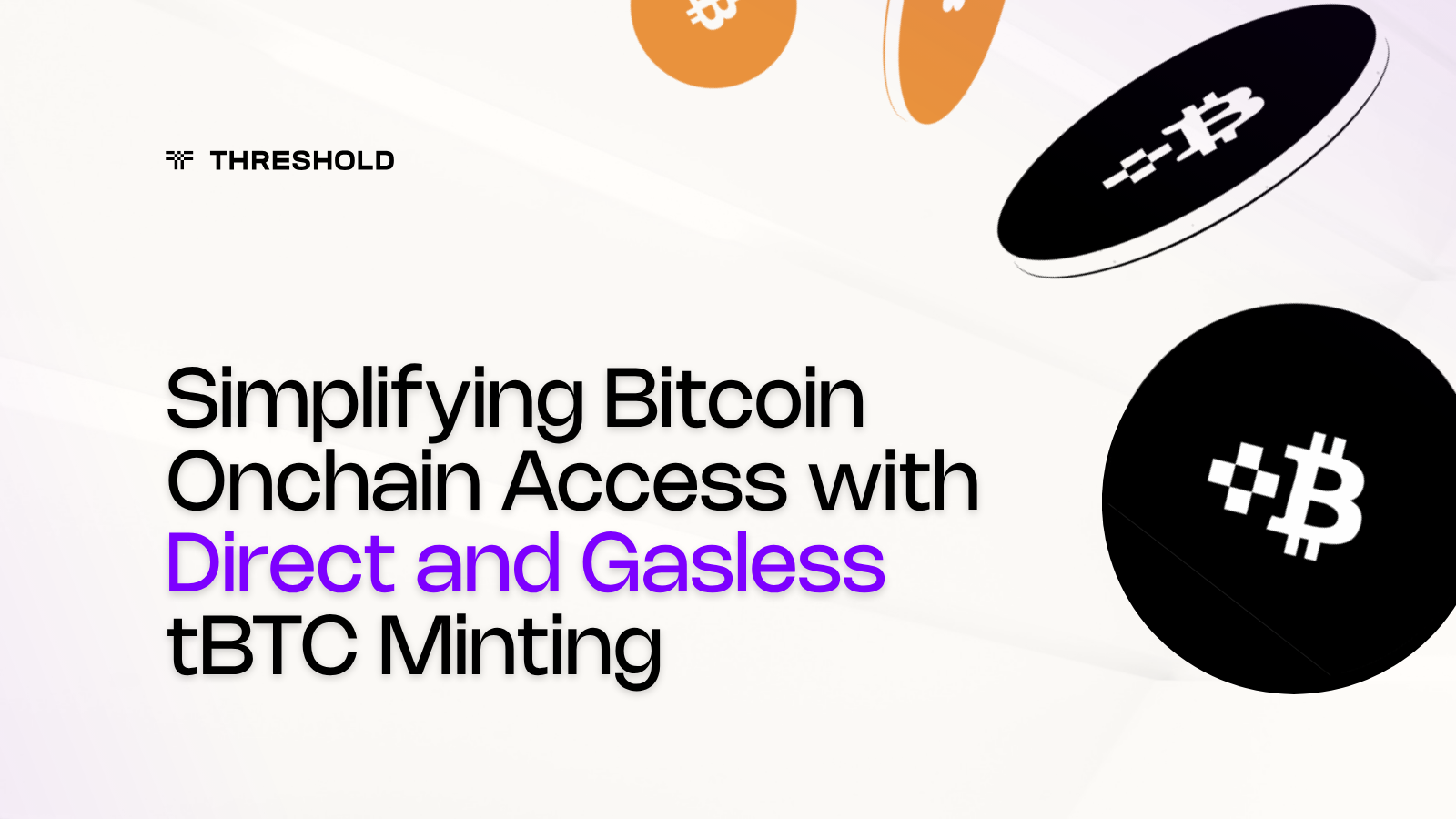 Simplifying Bitcoin Onchain Access With Direct and Gasless tBTC Minting | Threshold Network