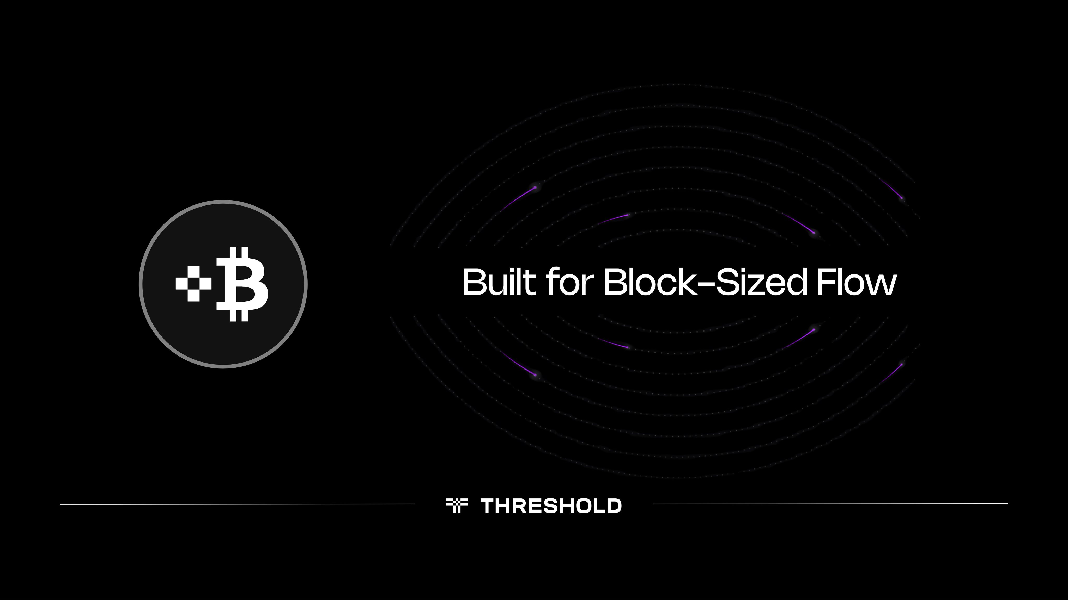 tBTC is Built for Block-sized flow