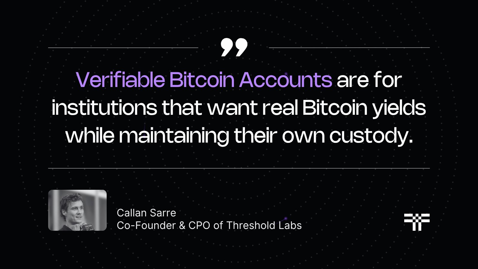 Verifiable Bitcoin Accounts = Real Bitcoin Yield | Callan Sarre, Co-Founder and CPO of Threshold Labs