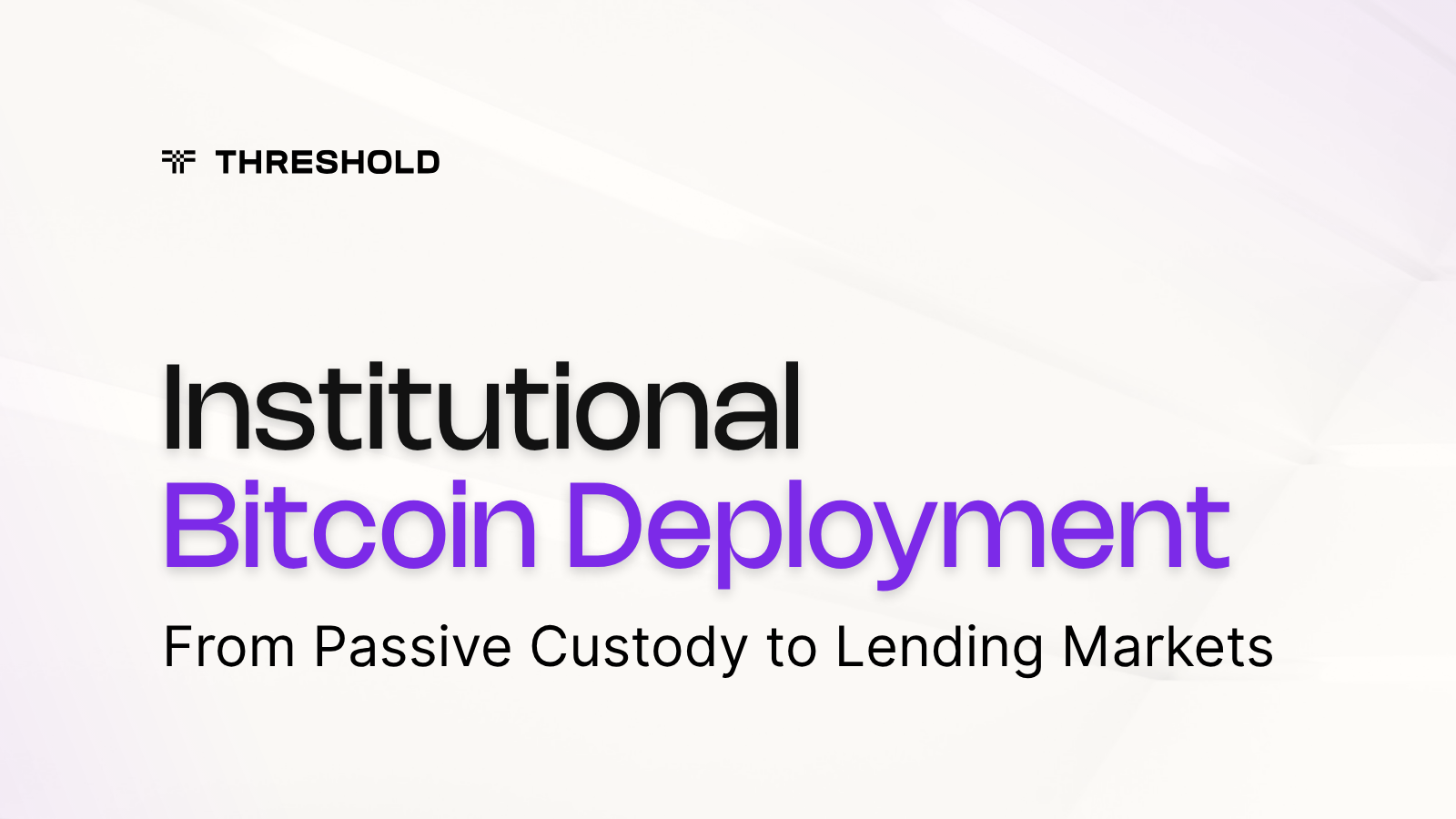 Moving Institutional Bitcoin From Passive Custody to Lending Markets | tBTC