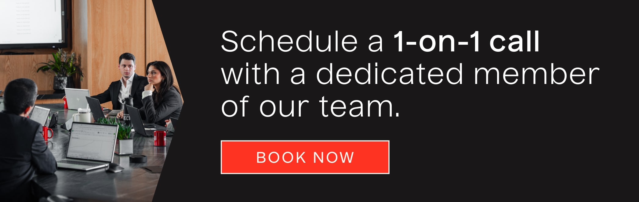 Schedule a 1-on-1 call with a dedicated member of our team.