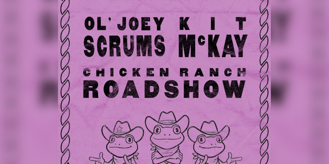 Ol' Joey Scrums with Kit McKay, Chicken Shack Road Show