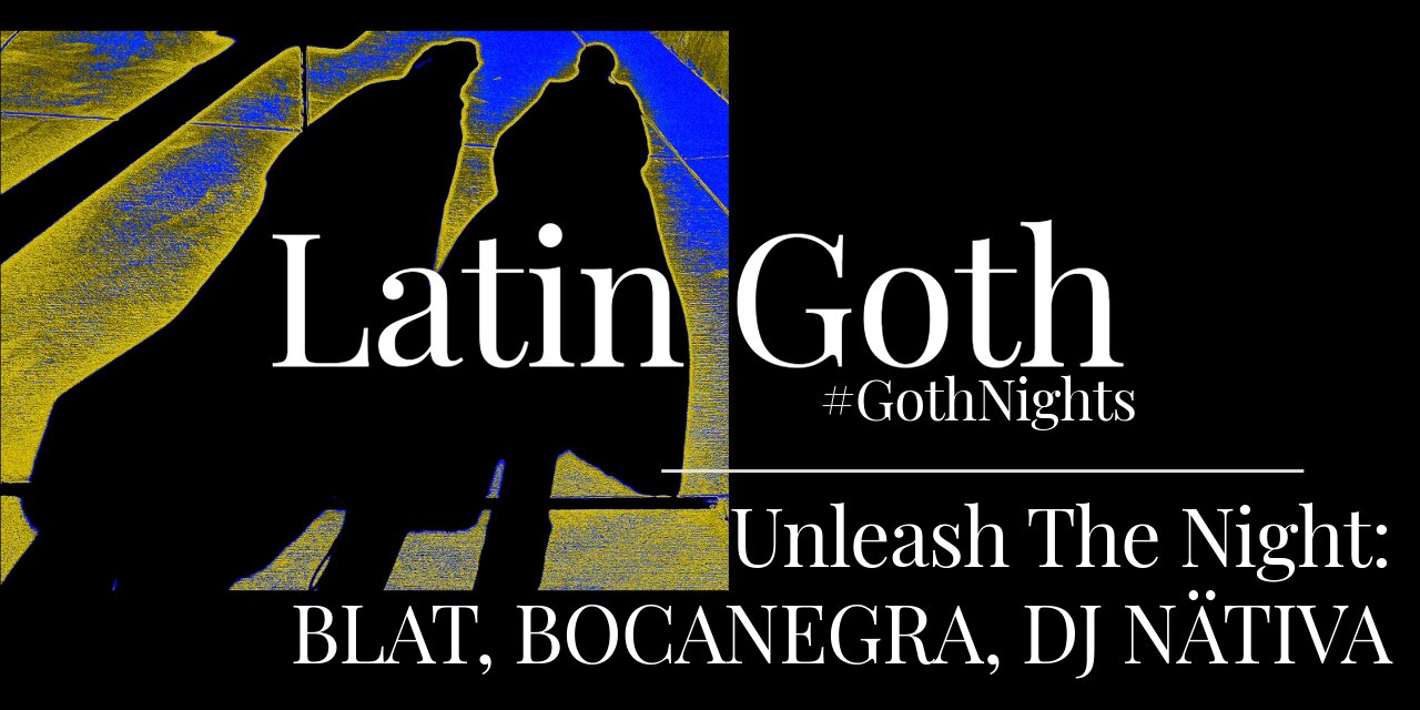 Unleash The Night: A Latin Night of Post-Punk and Goth