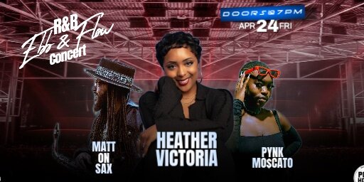 Ebb & Flow: featuring Heather Victoria w/special guests - Pynk Mo$cato and Matt on Sax