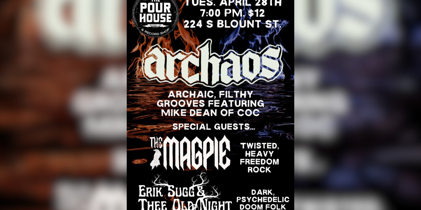 Archaos with The Magpie, Erik Sugg & Thee Old Night