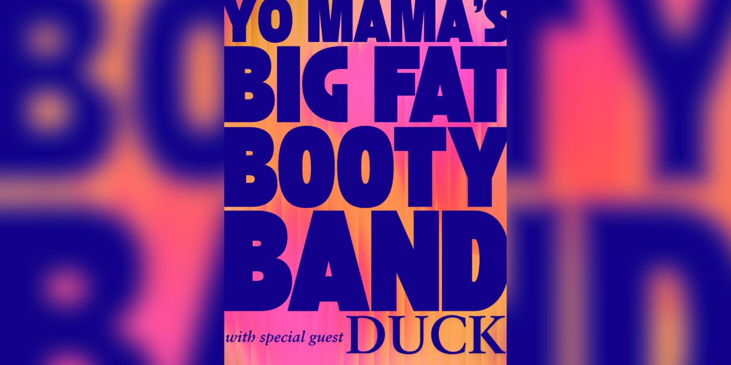 Yo Mama's Big Fat Booty Band w/ Duck