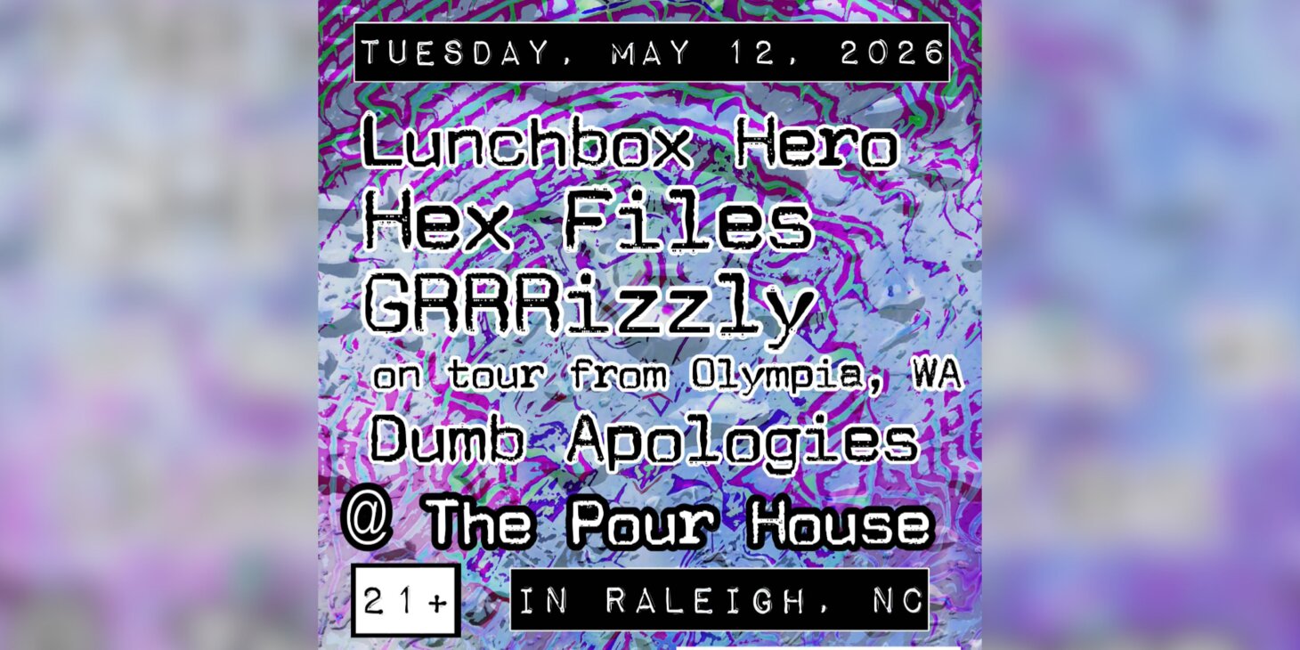 Lunchbox Hero  w/ Hex Files, Grrrizzly, Dumb Apologies