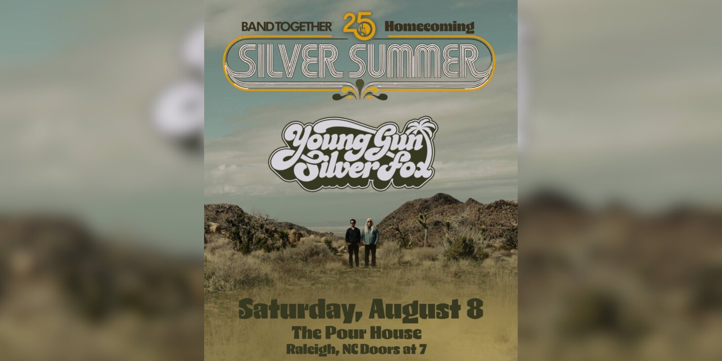 Band Together & Cardinal Talent Group Live present: Young Gun Silver Fox - Band Together Silver Summer Homecoming Show
