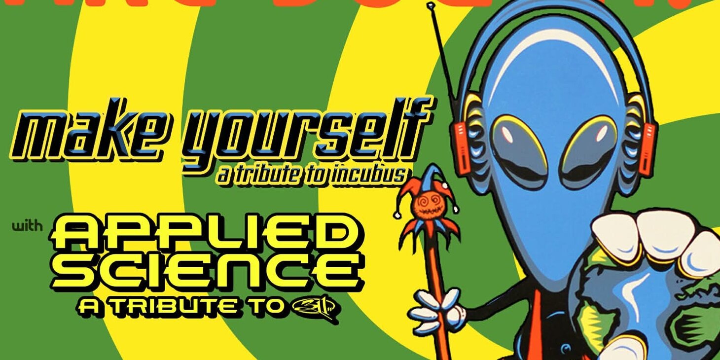 Alt Rock Tribute Night: Make Yourself (Incubus) w/ Applied Science (311)