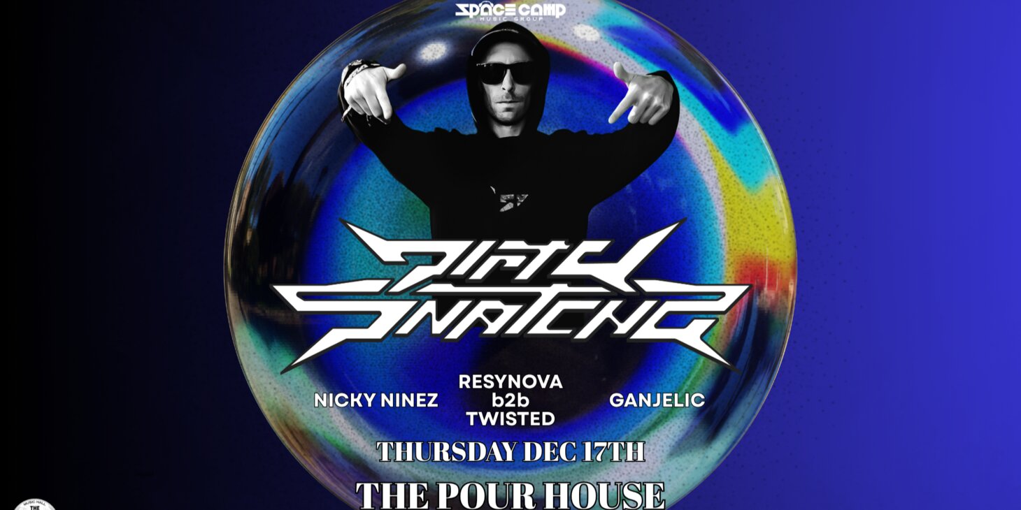 (18+) DirtySnatcha w/ Nicky Ninez, Resynova b2b Twisted, Ganjelic
