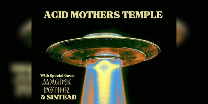 Acid Mother's Temple w/ Magick Potion, Sintead