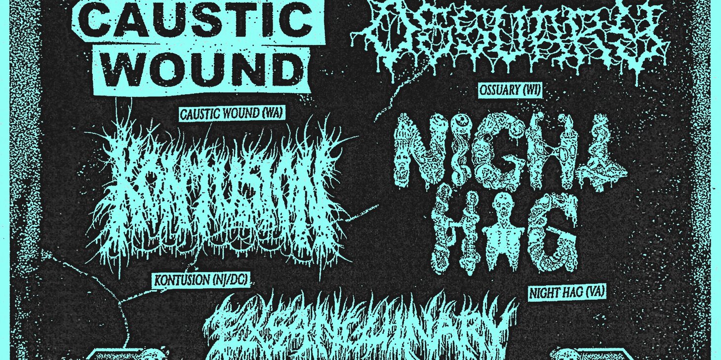 (18+) Caustic Wound w/ Ossuary, Kontusion, Night Hag, Exsanguinary